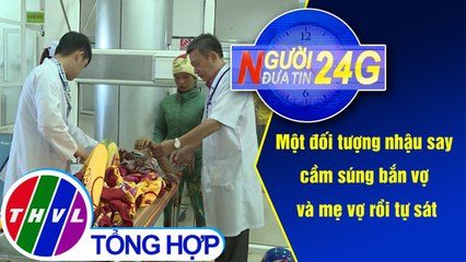 Người đưa tin 24G (18g30 ngày 25/11/2019)