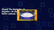 [Read] The Night Sky 30 degrees - 40 degrees: Large; North Latitude  For Kindle
