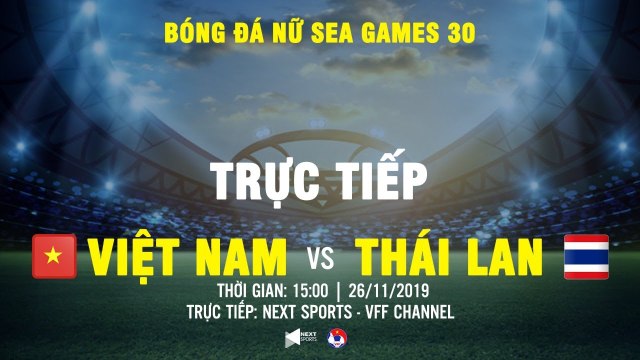 TRỰC TIẾP | VIỆT NAM - THÁI LAN | BÓNG ĐÁ NỮ SEA GAMES 30 | NEXT SPORTS