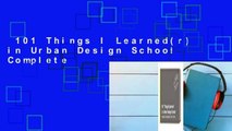 101 Things I Learned(r) in Urban Design School Complete