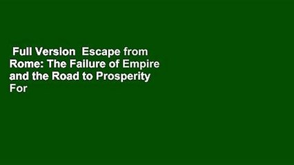 Full Version  Escape from Rome: The Failure of Empire and the Road to Prosperity  For Kindle