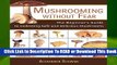 Full E-book Mushrooming Without Fear: The Beginner s Guide to Collecting Safe and Delicious