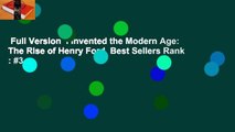 Full Version  I Invented the Modern Age: The Rise of Henry Ford  Best Sellers Rank : #3