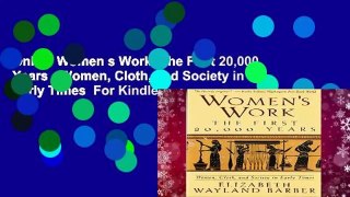 Online Women s Work: The First 20,000 Years - Women, Cloth, and Society in Early Times  For Kindle