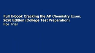 Full E-book Cracking the AP Chemistry Exam, 2020 Edition (College Test Preparation)  For Trial