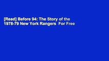 [Read] Before 94: The Story of the 1978-79 New York Rangers  For Free