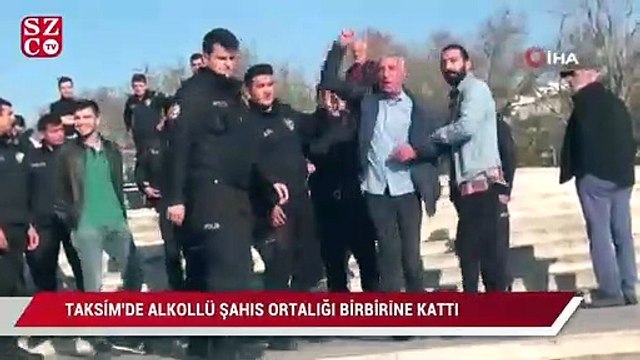Taksim’de alkollü şahıs ortalığı birbirine kattı
