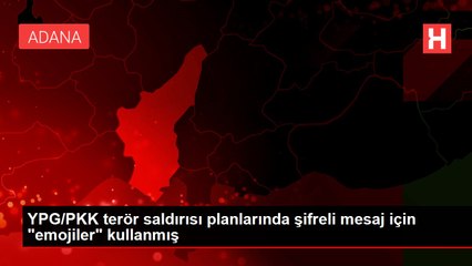 YPG/PKK terör saldırısı planlarında şifreli mesaj için "emojiler" kullanmış