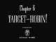 BATMAN AND ROBIN: CHAPTER 6: TARGET ROBIN!