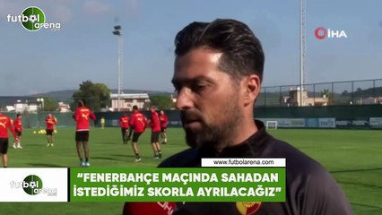 İlhan Palut: "Fenerbahçe maçında sahadan istediğimiz skorla ayrılacağız"