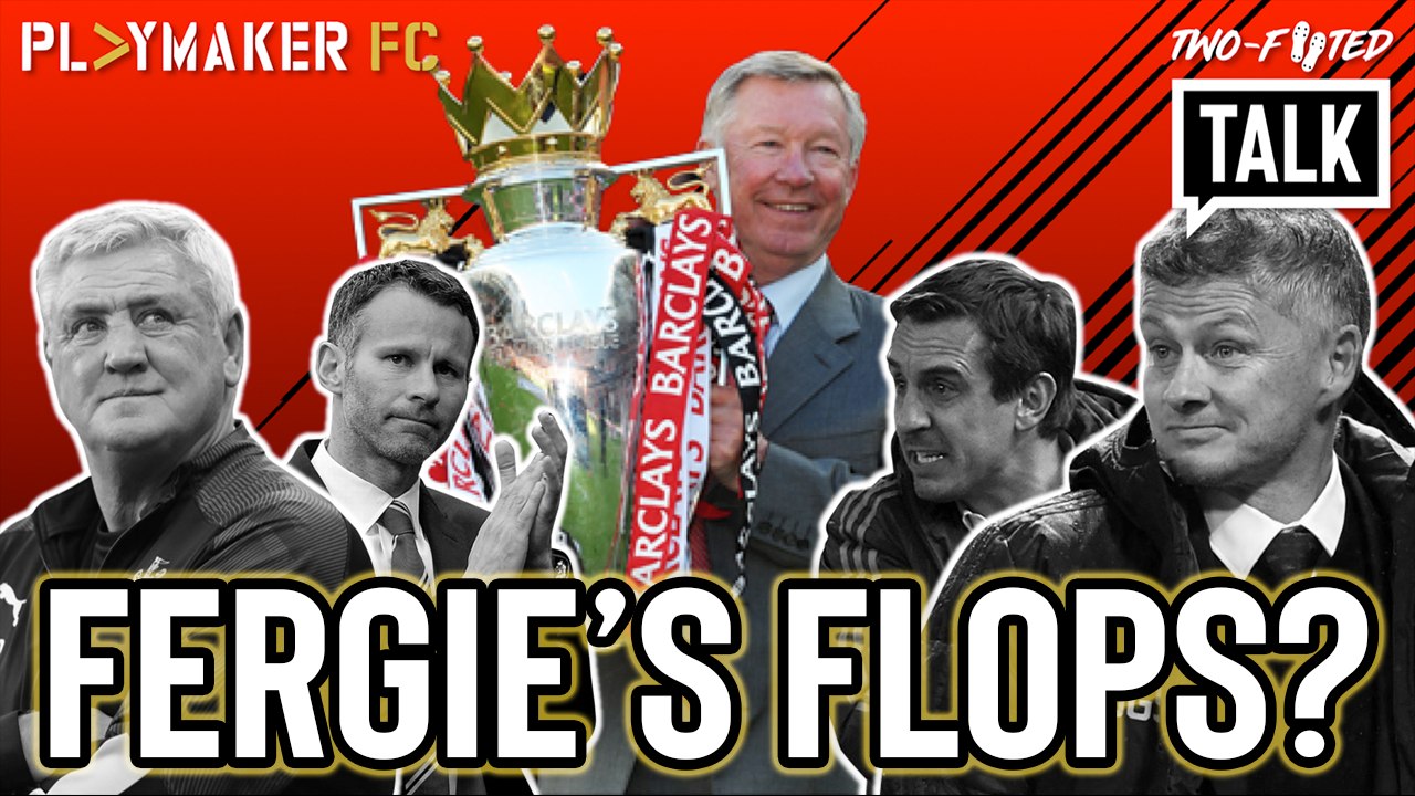 Two-Footed Talk | Fergie's Flops: Why are all of the Man Utd legend's students managerial failures?