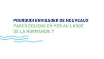 Débat EolMerNormandie - Pourquoi envisager de nouveaux parcs éoliens en mer au large de la Normandie ?