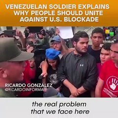 Venezuelan Soldier Explains Why People Should Unite Against U.S. Blockade