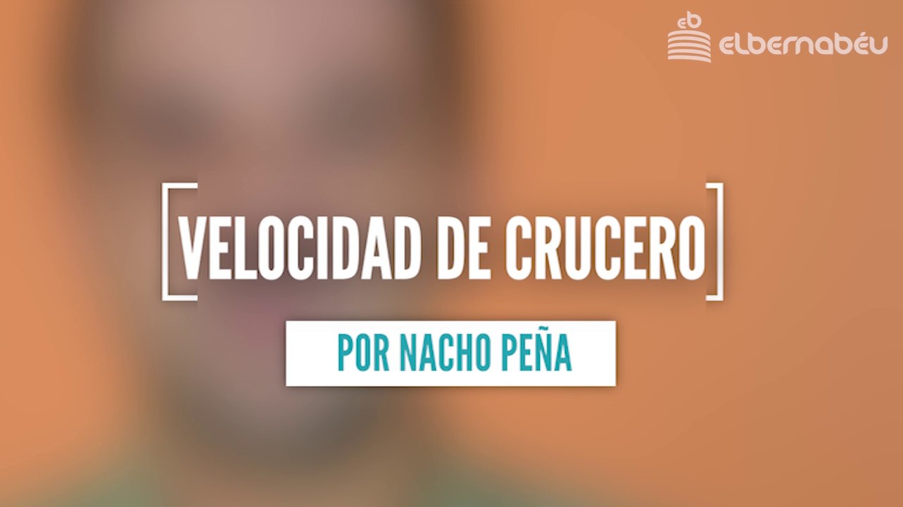 "El Real Madrid pone velocidad de crucero", la opinión de Nacho Peña
