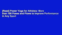 [Read] Power Yoga for Athletes: More than 100 Poses and Flows to Improve Performance in Any Sport