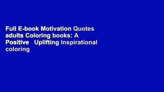 Full E-book Motivation Quotes adults Coloring books: A Positive   Uplifting Inspirational coloring