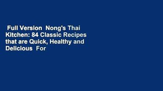 Full Version  Nong's Thai Kitchen: 84 Classic Recipes that are Quick, Healthy and Delicious  For