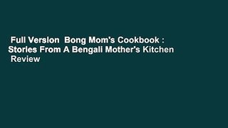 Full Version  Bong Mom's Cookbook : Stories From A Bengali Mother's Kitchen  Review