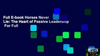 Full E-book Horses Never Lie: The Heart of Passive Leadership  For Full