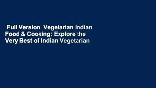 Full Version  Vegetarian Indian Food & Cooking: Explore the Very Best of Indian Vegetarian