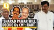 Whether Ajit Pawar Will Be Deputy CM is Sharad Pawar's Decision: Shiv Sena's Sanjay Raut