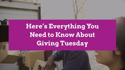 Here’s Everything You Need to Know About Giving Tuesday