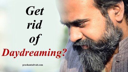 Acharya Prashant, with students: How to get rid of daydreaming?