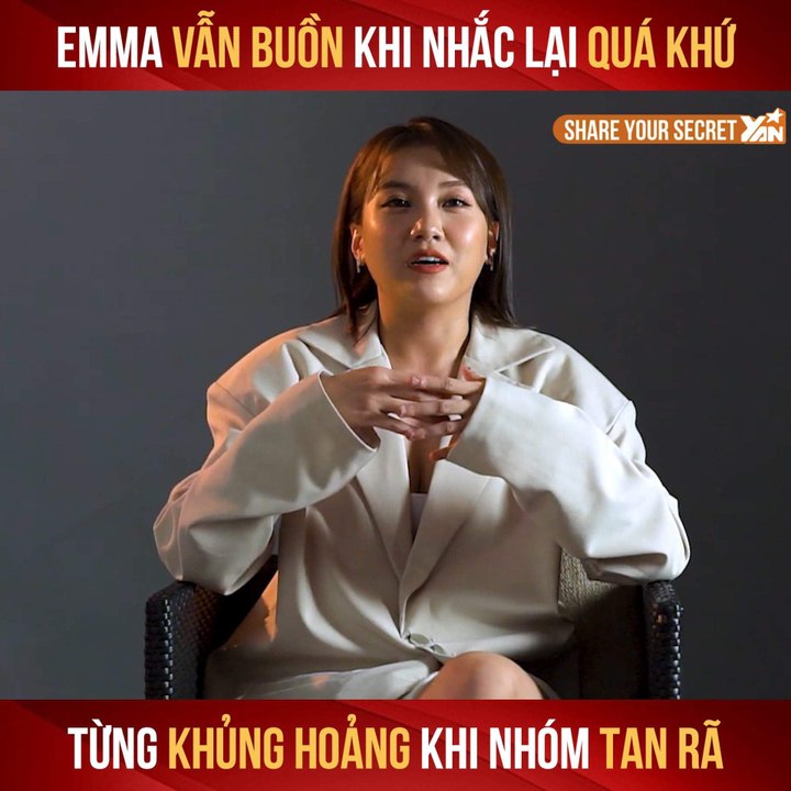 SHARE YOUR SECRET II EMMA NHẤT KHÁNH VẪN BUỒN KHI NHẮC LẠI QUÁ KHỨ TỪNG KHỦNG HOẢNG KHI NHÓM TAN RÃ II YANNEWS