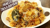 Paneer Tikka Masala Biryani | How To Make Paneer Biryani | Paneer Dum Biryani Recipe - Varun