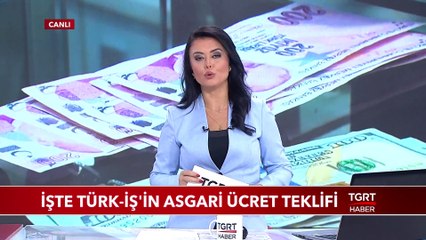 İşte Türk-İş'in Asgari Ücret Teklifi