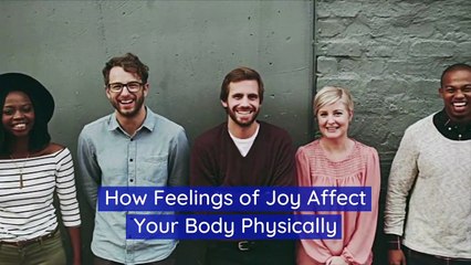 How Feelings of Joy Affect Your Body Physically