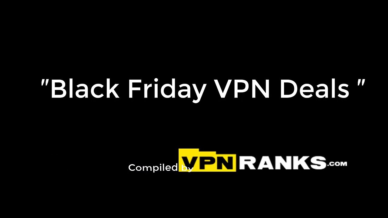 3 Best Black Friday and Cheap VPN Deals 2019 [85% Discount]