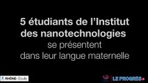 5 étudiants en nanotechnologies se présentent dans leur langue maternelle