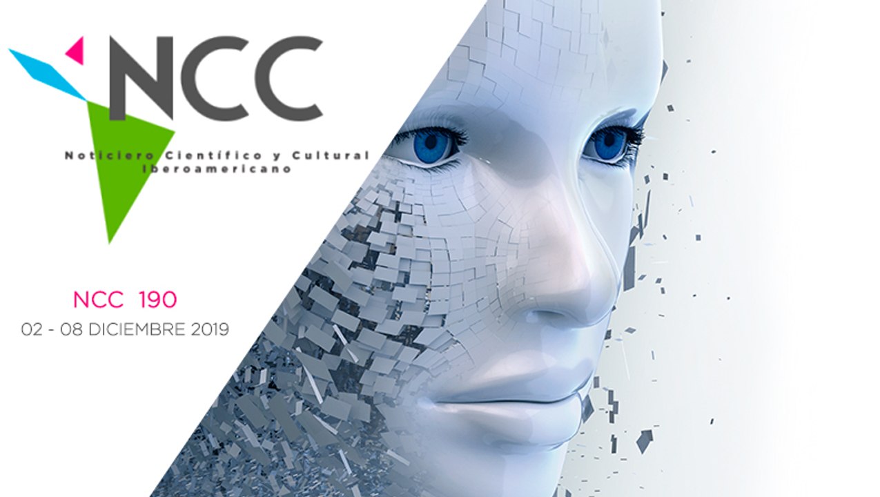 Noticiero Científico y Cultural Iberoamericano, emisión 190. 02 al 08 de diciembre 2019.