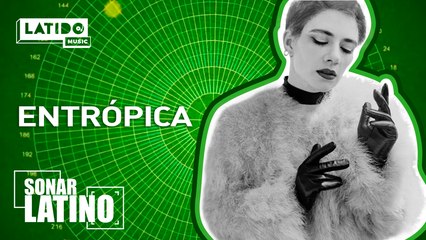 Entrópica - Sonar Latino | Latido Music
