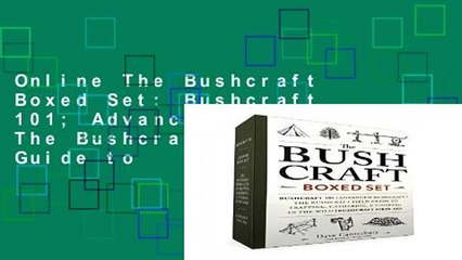 Online The Bushcraft Boxed Set: Bushcraft 101; Advanced Bushcraft; The Bushcraft Field Guide to