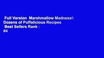Full Version  Marshmallow Madness!: Dozens of Puffalicious Recipes  Best Sellers Rank : #4