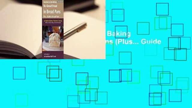 Full Version Introduction to Baking No-Knead Bread in Bread Pans (Plus... Guide to Bread Pans):