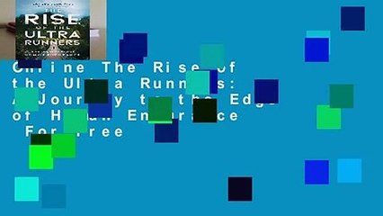 Online The Rise of the Ultra Runners: A Journey to the Edge of Human Endurance  For Free