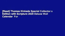 [Read] Thomas Kinkade Special Collector s Edition with Scripture 2020 Deluxe Wall Calendar  For