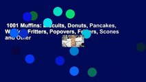 1001 Muffins: Biscuits, Donuts, Pancakes, Waffles, Fritters, Popovers, Fritters, Scones and Other