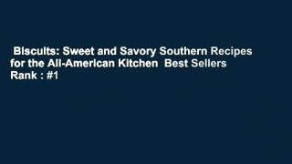 Biscuits: Sweet and Savory Southern Recipes for the All-American Kitchen  Best Sellers Rank : #1