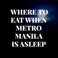 ESQUIRE EATS: 24-Hour Restaurants in Manila
