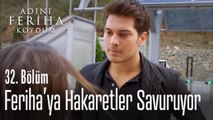 Emir Feriha'ya hakaret ediyor - Adını Feriha Koydum 32. Bölüm