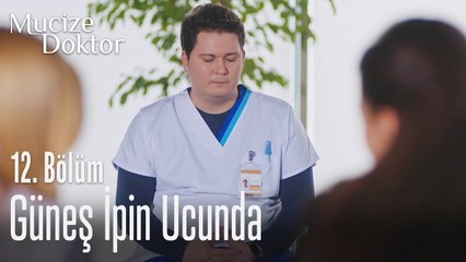 Güneş ipin ucunda - Mucize Doktor 12. Bölüm