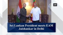 Sri Lankan President meets EAM Jaishankar in Delhi
