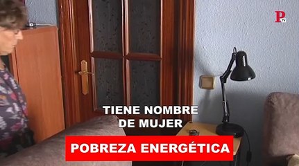 La pobreza energética tiene nombre de mujer