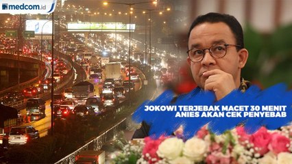 Jokowi Terjebak Macet 30 Menit, Anies Akan Cek Penyebabnya