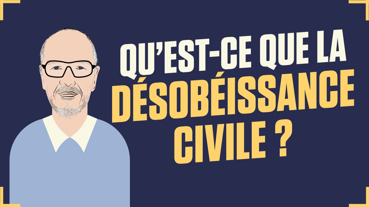 Dis Oncle Obs... qu'est-ce que la désobéissance civile ?