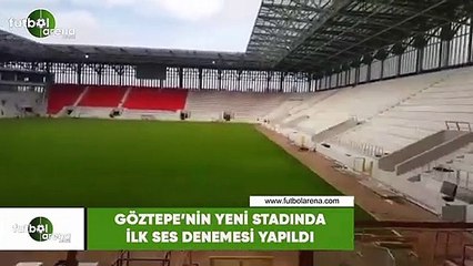 Göztepe’nin yeni stadında ilk ses denemesi yapıldı